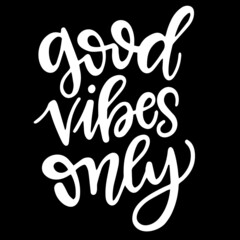 good vibes only on black background inspirational quotes,lettering design
