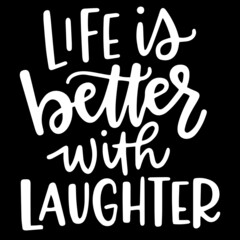 life is better with laughter on black background inspirational quotes,lettering design
