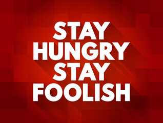 Stay Hungry Stay Foolish text quote, concept background