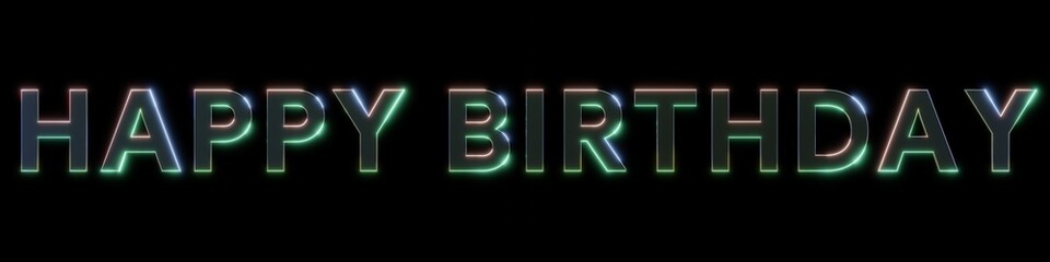 Happy birthday neon metal effect text 3d illustration rendering . modern . simple . minimalist . elegant . metallic . for business , event , holiday and etc .