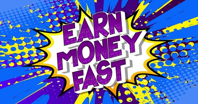 4k animated Earn Money Fast text on comic book background with changing colors. Retro pop art comic style shopping and finance, money earning, saving, commerce and marketing emblem or logo.