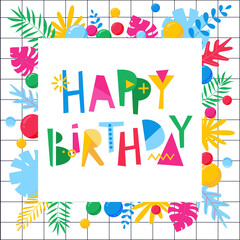Colorful vector Happy birthday text and frame with balloons and abstract leaves in memphis style.