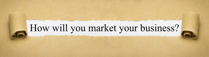 Fototapeta na wymiar How will you market your business?