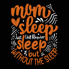 Mom Sleep Just Like Regular Sleep but Without the Sleep SVG Design | Typography | Silhouette | SVG Cut Files
