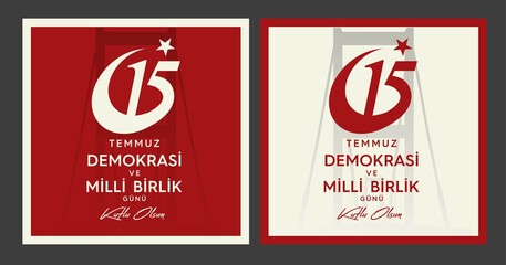Demokrasi ve Milli Birlik Gunu 15 Temmuz Translation from Turkish: The Democracy and National Unity Day of Turkey, veterans, and martyrs of 15 July.