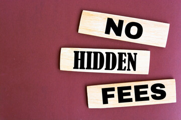 NO HIDDEN FEES inscription on CUBES, a bright solution for business, financial, marketing concept