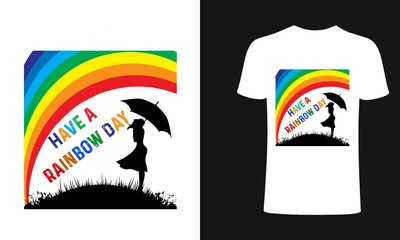 Have A Rainbow Day  T-Shirt Design, Vector Graphic, illustration.