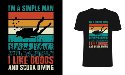 I am a Simple Man I like Boobs and Scuba Diving - Scuba Diving t shirts design, Retro Scuba retro t shirt design, T shirt print.