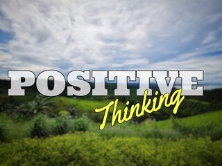 Phrase positive thinking. Inspirational and motivational quote on blurred background.