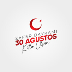30 Agustos Zafer Bayrami Kutlu Olsun. August 30 celebration of victory and the National Day in Turkey.