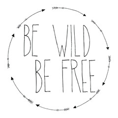 vector hand drawn illustration of the writing be wild be free with arrows