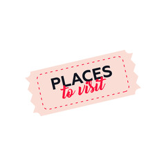 Valentine Sticker. Modern Flat Vector Concept Illustrations. Tag with Words Places to Visit Icon. Social Media Ads.