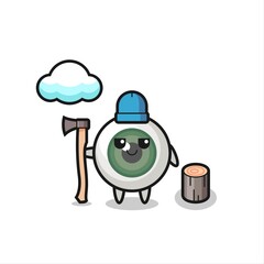 Character cartoon of eyeball as a woodcutter