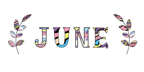 Cute hand written quote june in rainbow colors with two decorative brunches isolated on white background. Vector