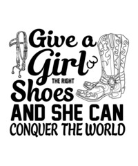 Give A Girl The Right Shoes and she can conquer the World Sayings and Christian Quotes black.100% vector white t shirt, pillow, mug, sticker and other Printing media. |Jesus christian saying EPS PNG S