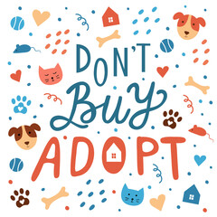 Don't buy adopt the phrase lettering in hand drawn style. Vector composition with pets adobtion concept. Perfect for advertising a shelter and for  the international day of homeless animals