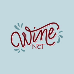 Sticker about wine. Vintage handlettered phrase. Illustration for interior decoration of restaurants, bars and cafes.