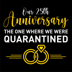 anniversary 25th quarantined