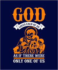 God loves each of us as if there were only one of us Sayings and Christian Quotes black.100% vector white t shirt, pillow, mug, sticker and other Printing media. |Jesus christian saying EPS PNG SVG 