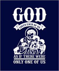 God loves each of us as if there were only one of us Sayings and Christian Quotes black.100% vector white t shirt, pillow, mug, sticker and other Printing media. |Jesus christian saying EPS PNG SVG 