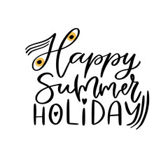 Hand-lettered print for t-shirt or poster design. Happy summer holiday
