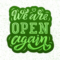 Hand drawn vector illustration with color lettering on textured background We are open again welcoming customers for advertising, information messages, business, service, website, banner, template