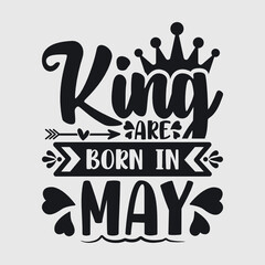 King Are Born In May Svg | Birthday Svg | May King Svg | Birthday Girl Svg | Birthday Queen Svg | Crown Svg | King Svg | Typography Design