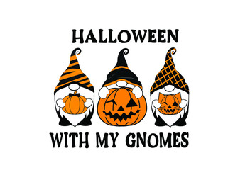 Halloween with my Gnomes. Halloween Gnomes Design. Halloween Quote. Lettering Design.