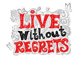 Live without regrets. Hand drawn lettering. Vector typography design. Handwritten modern brush inscription.