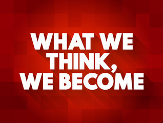 What We Think We Become text quote, concept background