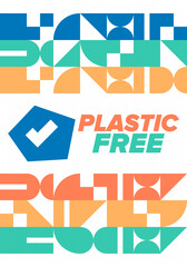 Plastic free. A month for the environment. Recycle , ecology concept. No plastic, no garbage in July. Eco friendly and zero waste lifestyle. Save the planet. Vector poster illustration