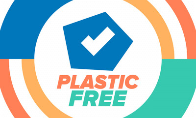 Plastic free. A month for the environment. Recycle , ecology concept. No plastic, no garbage in July. Eco friendly and zero waste lifestyle. Save the planet. Vector poster illustration