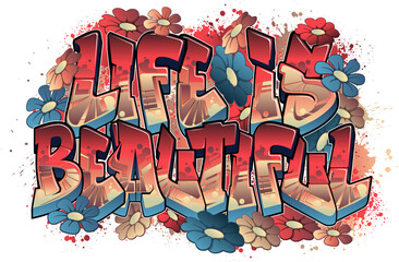 Life Is Beautiful in Graffiti Art © MindGem