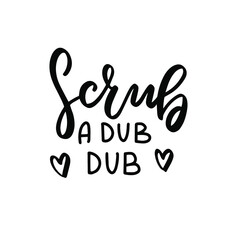 Naklejka premium Scrub a dub dub. Bathroom quote. Hand lettering, Brush calligraphy vector design overlay