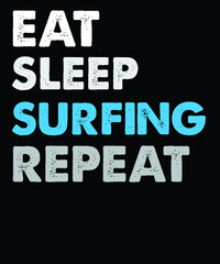 Eat Sleep surfing repeat vector t-shirt design. vintage t-shirt design file.