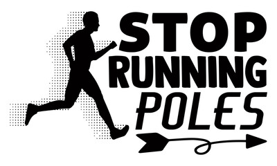 Stop running poles- Running t shirts design is perfect for projects, to be printed on t-shirts and any projects that need handwriting taste. Vector eps