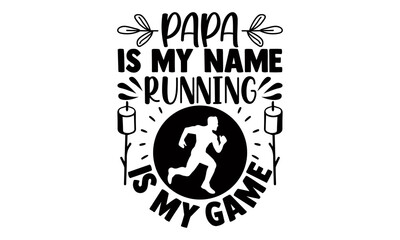 Papa is my name running is my game- Running t shirts design is perfect for projects, to be printed on t-shirts and any projects that need handwriting taste. Vector eps