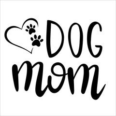 Dog mom. Funny Hand Lettering Quote, Pet Moms life. Vector illustration. Isolated on white background. Good for posters, t shirts, postcards.