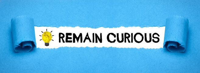 remain curious 