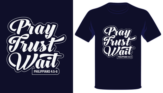 Pray trust wait christian typography tshirt design