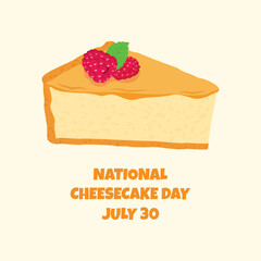 National Cheesecake Day vector. Slice of cake with raspberries icon vector. Cheesecake Day Poster, July 30. Important day