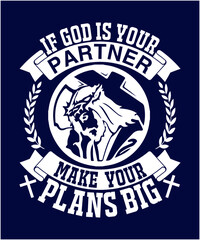 If God is your partner, make your plans BIG Sayings and Christian Quotes black.100% vector white t shirt, pillow, mug, sticker and other Printing media. |Jesus christian saying EPS PNG SVG DXF Digital