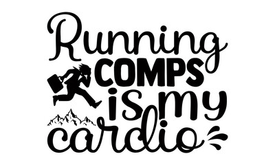 Running comps is my cardio- Running t shirts design is perfect for projects, to be printed on t-shirts and any projects that need handwriting taste. Vector eps