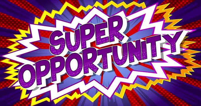 4k animated Super Opportunity text on comic book background with changing colors. Retro pop art comic style social media post, motion poster.