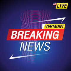 Breaking news. United states of America with backgorund. Vermont and map on Background vector art image illustration.