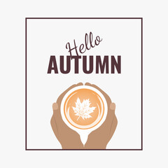 Autumn mood poster template with hands, holding a cup of coffee. Maple leaf painted in cappuccino. Hello fall season concept. Minimalist card. Vector illustration in flat style