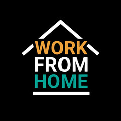 work from home, campaign typography vector design for prevention corona virus, stay safe, print on t-shirt and merchandise