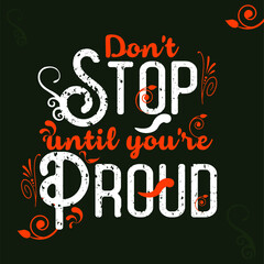 Don't stop until you are proud quote