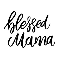 Blessed mama. Lettering phrase on white background. Design element for greeting card, t shirt, poster. Vector illustration