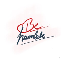 Be humble 